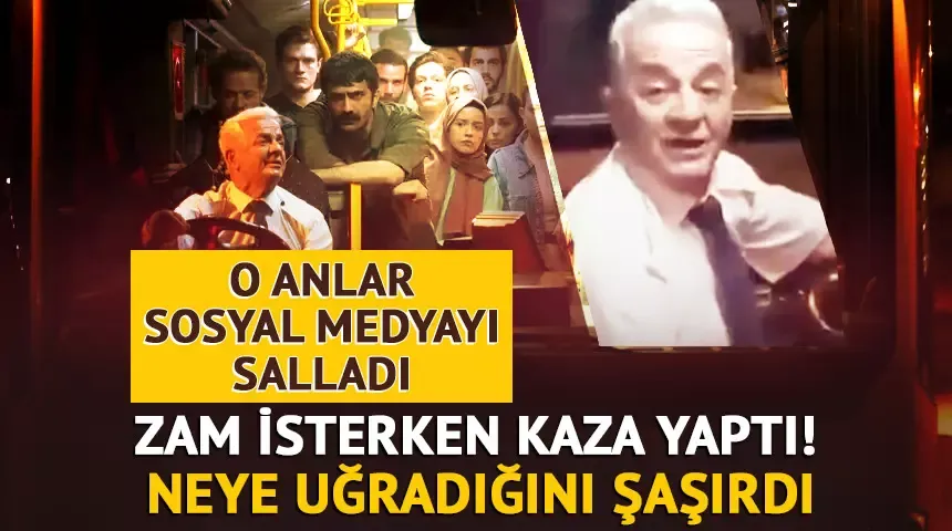 Zafer Algöz, otobüs şoförünün maaşına zam isterken kaza yaptı!