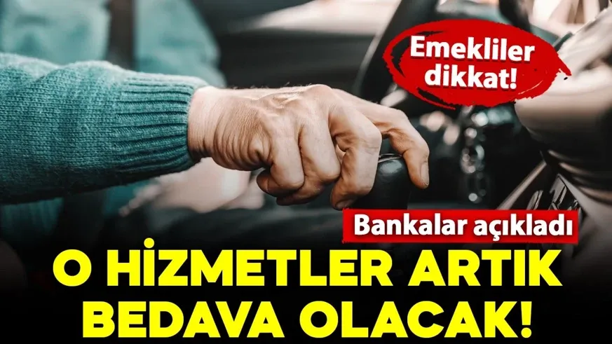 Emekliler dikkat! Bankalar açıkladı: O hizmet artık bedava oluyor