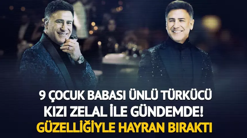 9 çocuk babası İzzet Yıldızhan kızı Zelal ile gündemde! 