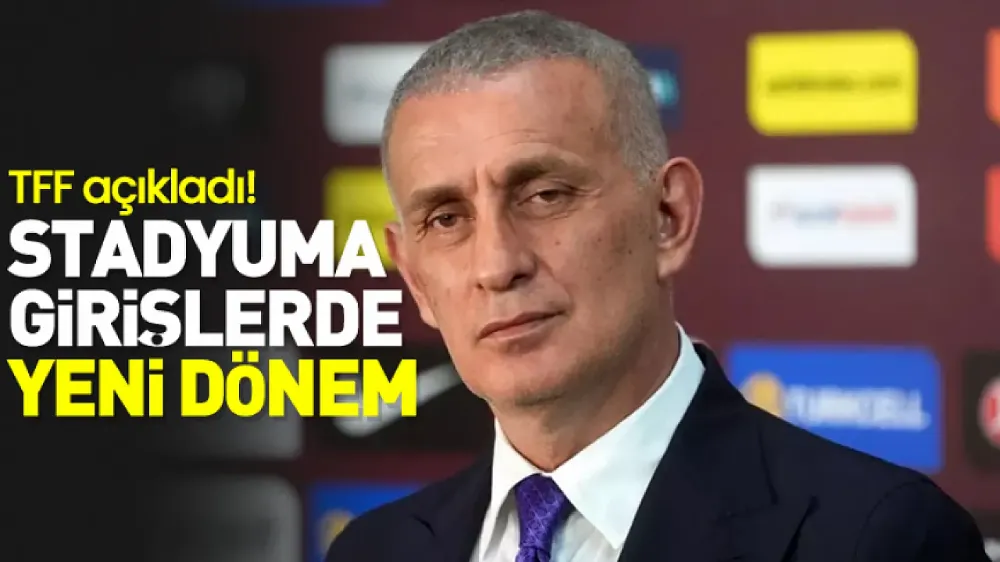 TFF Açıkladı! Stadyuma girişlerde yeni dönem başladı...