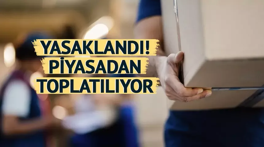 Ünlü markalar da listede! Yasaklandı...