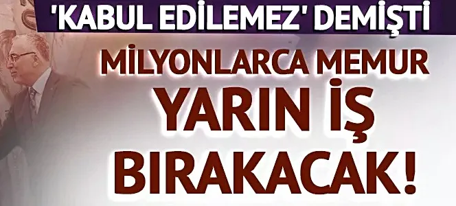 Milyonlarca memur yarın iş bırakacak! 