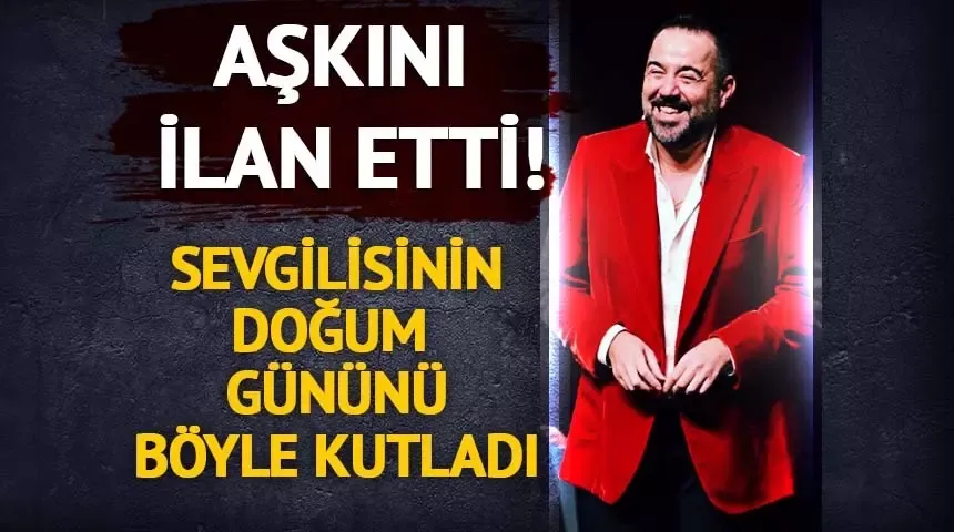 Ata Demirer aşkını ilan etti! Sevgilisinin doğum gününü böyle kutladı