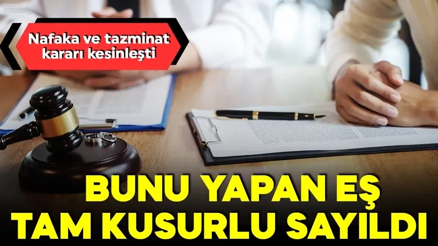Bunu yapan koca tam kusurlu sayıldı! Nafaka ve tazminat kararı kesinleşti