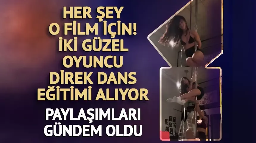 Derya Pınar Ak ve Rojbin Erden, Sultana filmi için direk dansı öğreniyor!