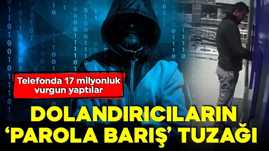 ‘Parola Barış’ tuzağı! Rastgele numara çevirip, 17 milyonluk vurgun yaptılar!