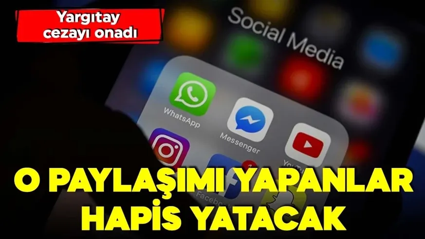 Yargıtay onadı! Sosyal medyada o paylaşımı yapanlar hapis yatacak: İşte cezası...