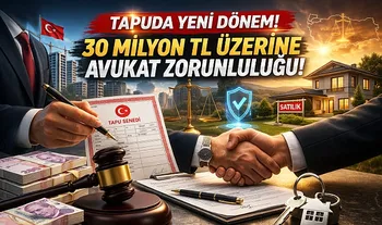 Tapuda 30 milyon lira üstü işlemde dikkat! Avukat şartı devreye giriyor...