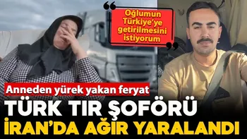 İran’da tırına şarapnel parçası isabet eden Türk tır şoförü ağır yaralandı