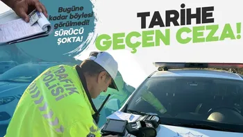 Böyle ceza görülmedi!  725 bin lira ceza yiyen sürücü tutuklandı...