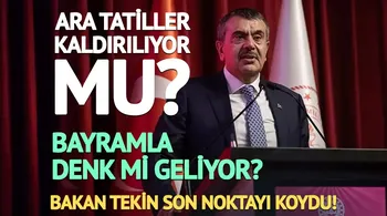 Ara tatil kaldırılıyor mu? Bayram tatilleri ara tatile karışıyor mu?