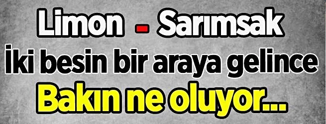 Sarımsak ve limonu karıştırıp yemenin faydaları...