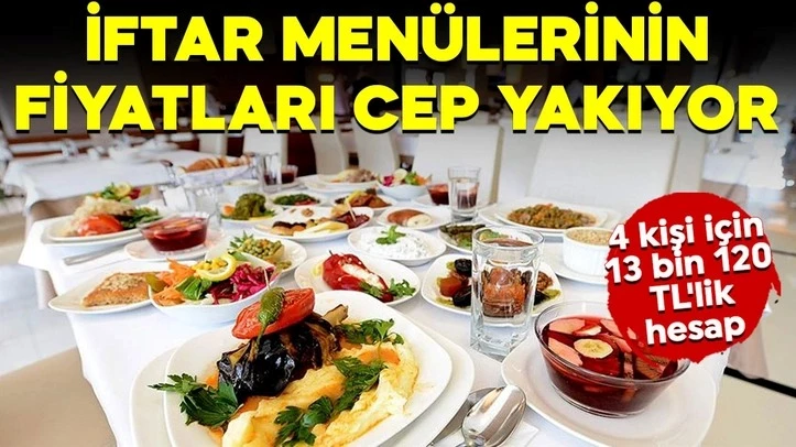 İftar menülerinin yanına yaklaşılmıyor!