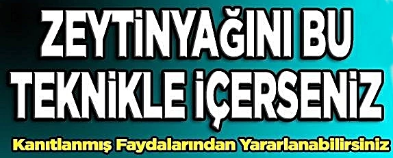 Aç karnına zeytinyağı içmenin faydaları nelerdir?
