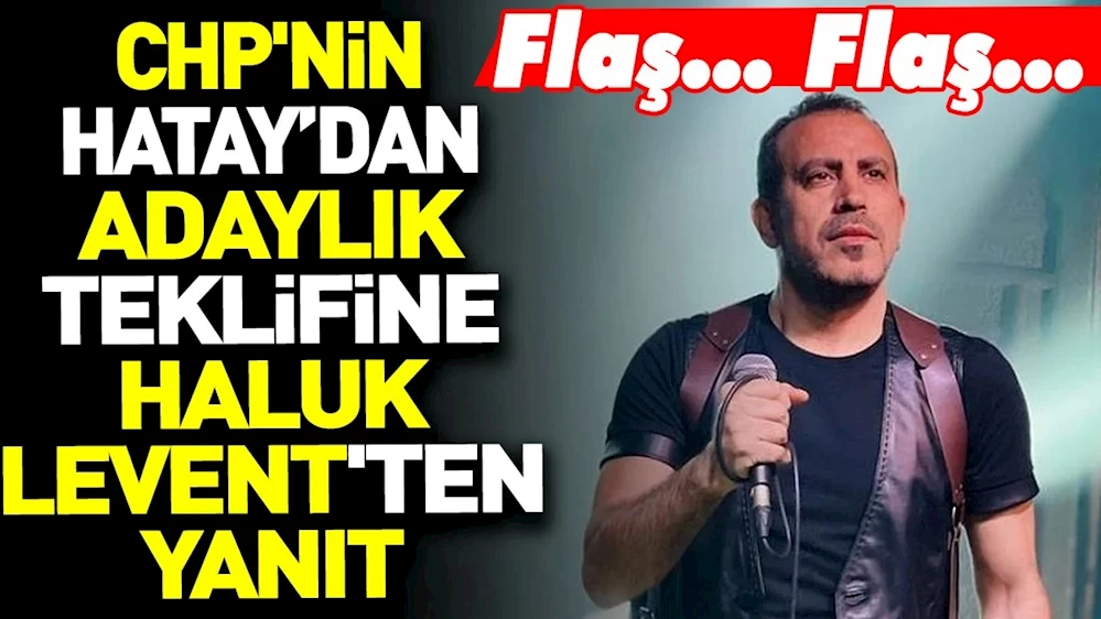 Haluk Levent adaylığı kabul etmedi...