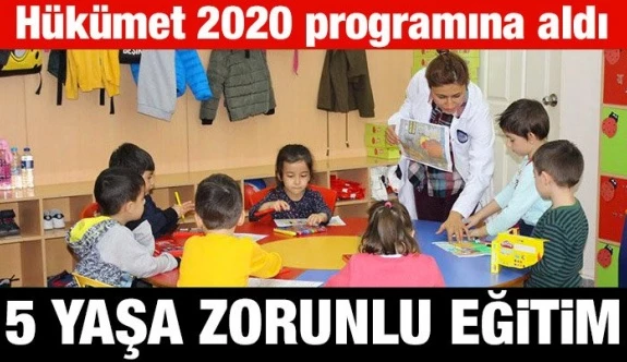 5 yaşa anaokulu zorunlu hale geliyor