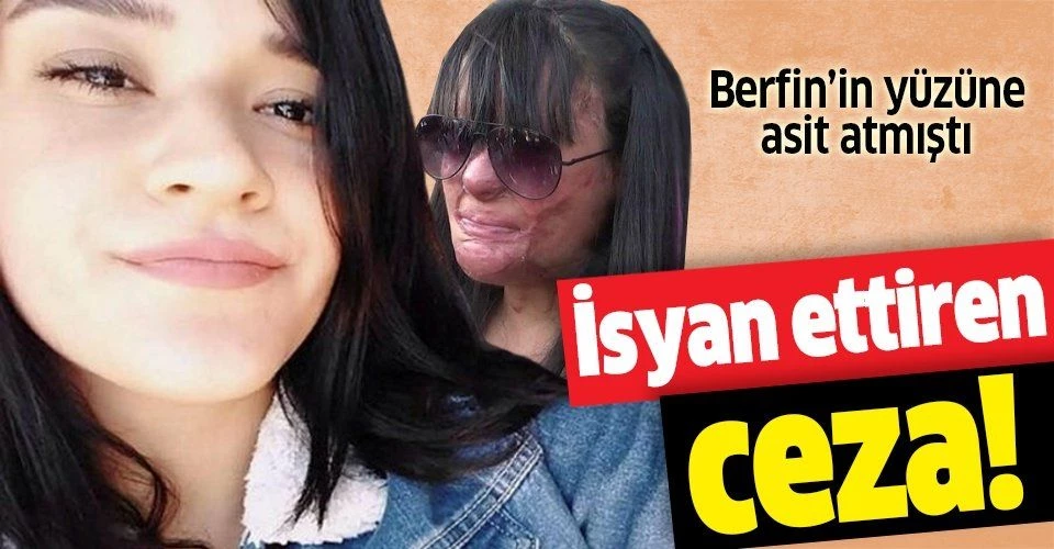 Berfin hayatını karartan eski erkek arkadaşına verilen cezaya isyan etti